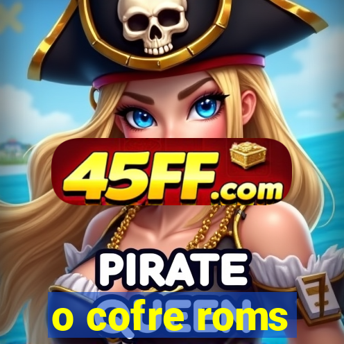 o cofre roms